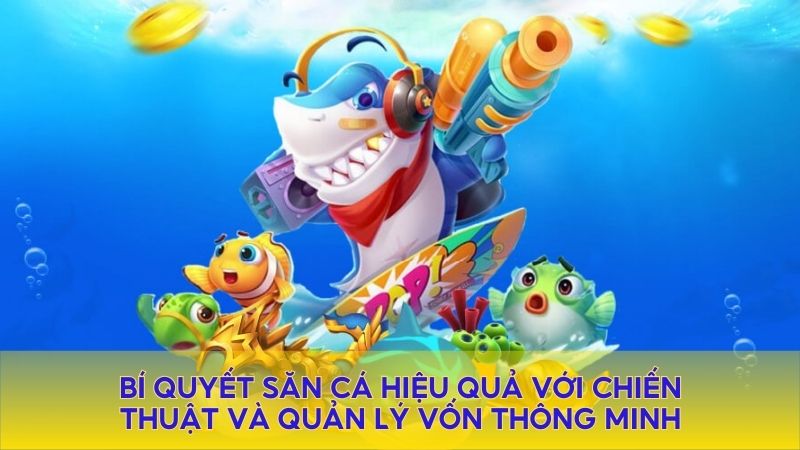 bí quyết săn cá hiệu quả